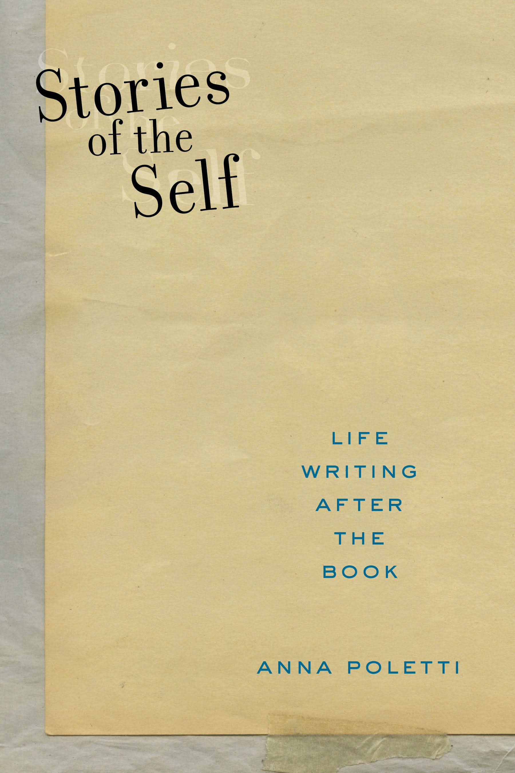 Stories of the Self: Life Writing after the Book (Postmillennial Pop (27))