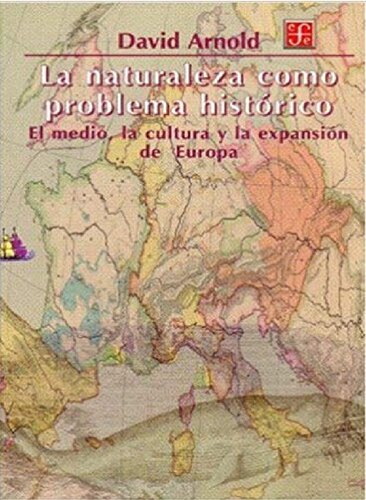 La Naturaleza como problema histórico. El medio, la cultura y la expansión de Europa