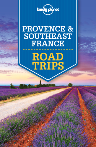Lonely Planet Provence and Southeast France: Road Trips