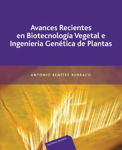 Avances recientes en biotecnologia vegetal e ingenieria genetica de plantas/ Recent Advances in Vegetable Biotechnology and Genetic Engineering of Plants.