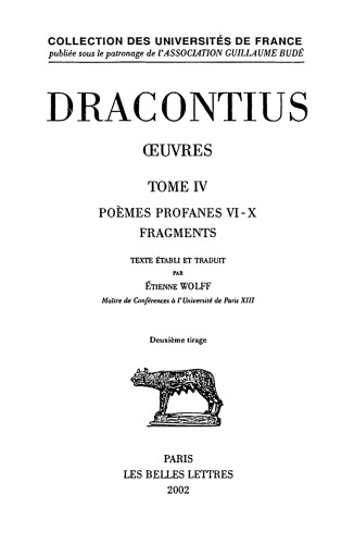 Dracontius, Œuvres, Tome IV: Poèmes profanes VI-X. Fragments