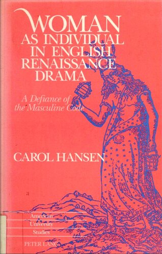 Woman as Individual in English Renaissance Drama: A Defiance of Masculine Code
