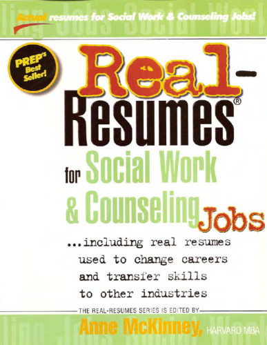 Real Resumes for Social Work and Counseling Jobs: Including Real Resumes Used to Change Careers and Transfer Skills to Other Industries