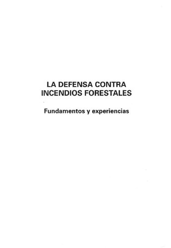 La Defensa Contra Incendios Forestales Fundamentos y Experiencias