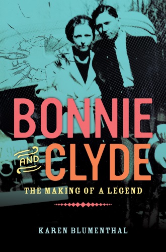Bonnie and clyde: the Making of a Legend