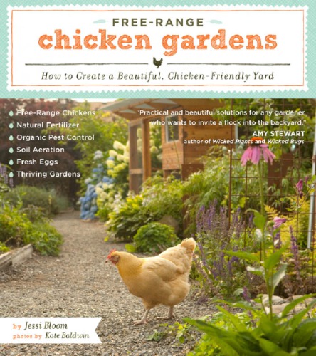 Free-range chicken gardens: how to create a beautiful, chicken-friendly yard