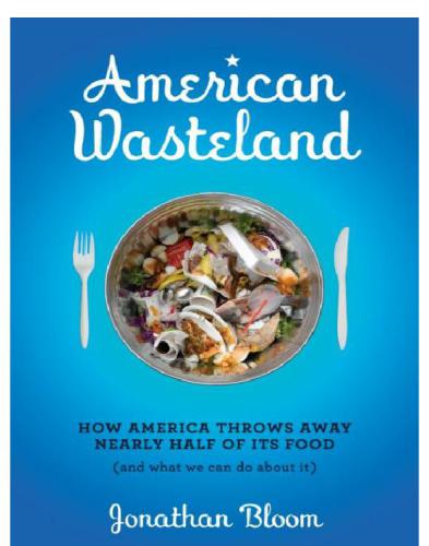 American wasteland: how America throws away nearly half of its food (and what we can do about it)