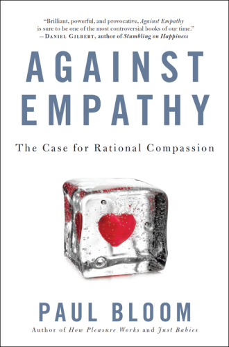 Against empathy: the case for rational compassion
