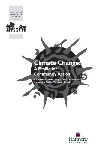 Climate change: a profile for community action: a companion to Harmony Foundation of Canada's Community action workshop manual