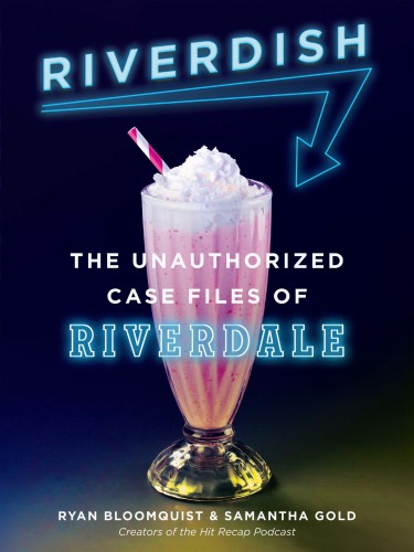 Riverdish: the unauthorized case files of Riverdale