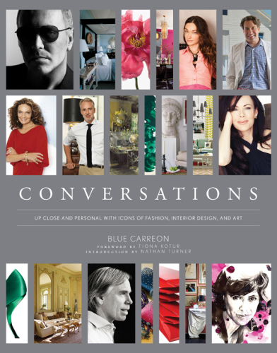 Conversations: up close and personal with icons of fashion, interior design, and art