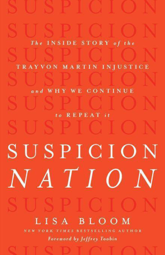 Suspicion nation the inside story of the Trayvon Martin injustice and why we continue to repeat it