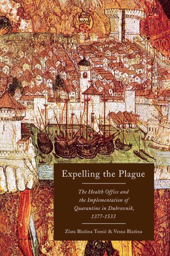 Expelling the plague: the Health Office and the implementation of quarantine in Dubrovnik, 1377-1533