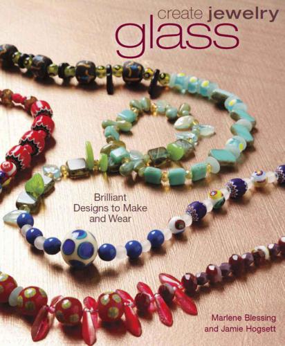 Create Jewelry - Glass: Brilliant Designs to Make and Wear