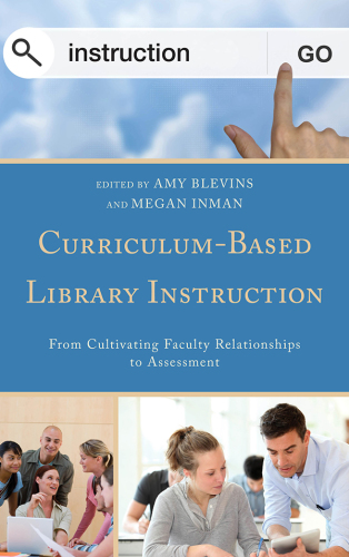 Curriculum-based library instruction: from cultivating faculty relationships to assessment