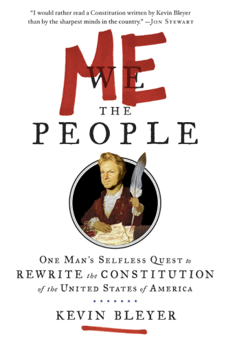 Me the people, or, One man's quest to rewrite the constitution of the United States of America