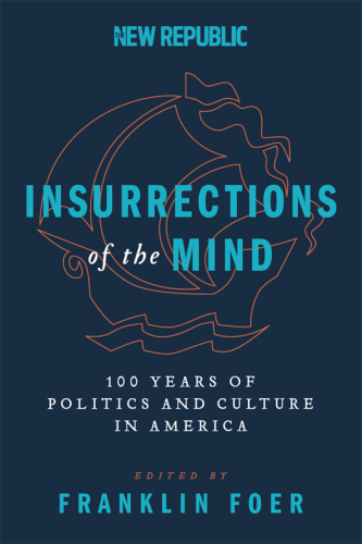 Insurrections of the mind: 100 years of politics and culture in America