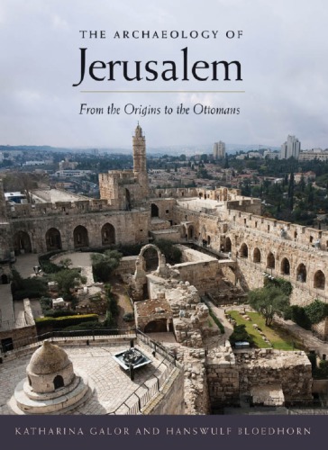 The archaeology of Jerusalem: from the origins to the Ottomans