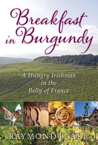 Breakfast in Burgundy: a hungry Irishman in the belly of France
