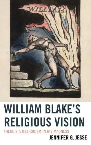 William Blake's religious vision: there's a methodism in his madness