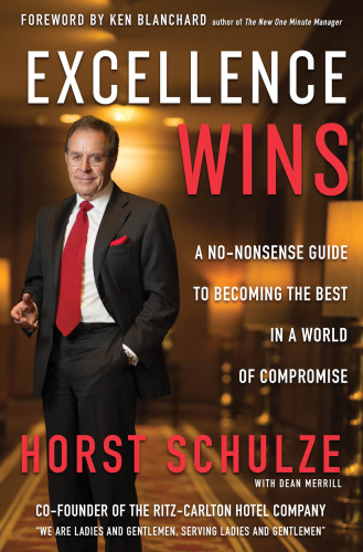 Excellence wins: a no-nonsense guide to becoming the best in a world of compromise