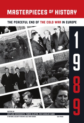 Masterpieces of History: The Peaceful End of the Cold War in Europe, 1989 (National Security Archive Cold War readers)