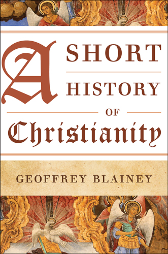 A short history of Christianity: Geoffrey Blainey