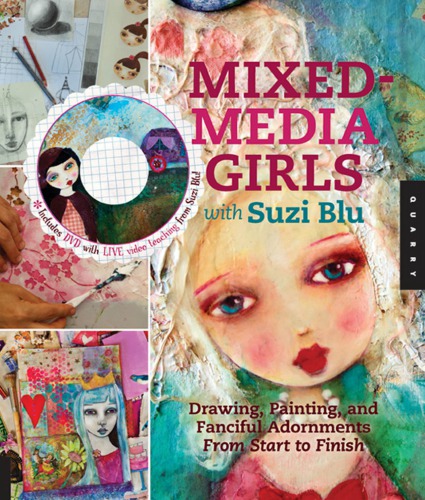 Mixed-media girls with Suzi Blu: drawing, painting, and fanciful adornments from start to finish