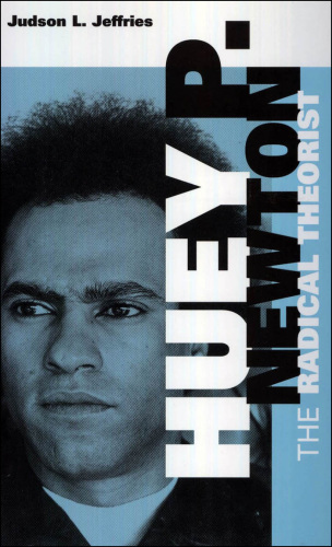Huey P. Newton: the radical theorist