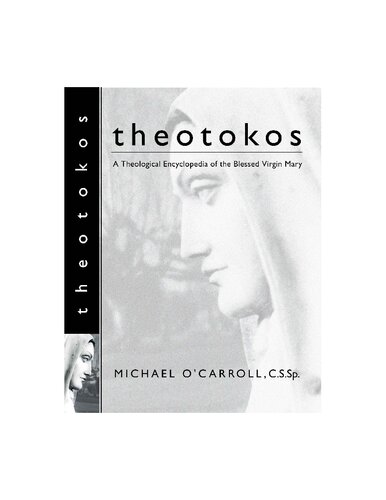 Theotokos: A Theological Encyclopedia of the Blessed Virgin Mary