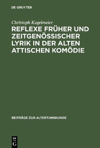 Reflexe früher und zeitgenössischer Lyrik in der Alten attischen Komödie