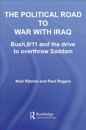 The Political Road to War with Iraq: Bush, 9/11 and the Drive to Overthrow Saddam