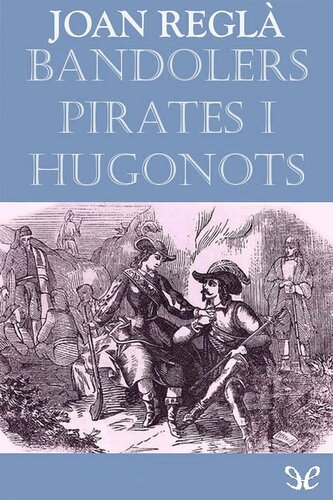 Bandolers, pirates i hugonots a la Catalunya del segle XVI