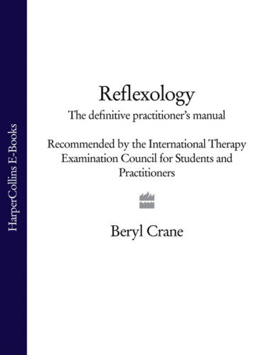 Reflexology: the definitive practitioners manual