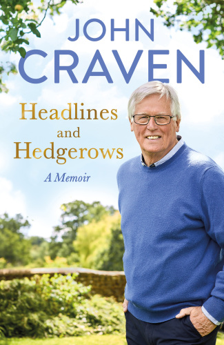 Headlines and hedgerows: a memoir