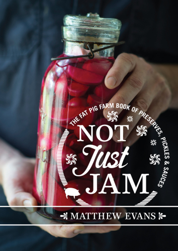 Not just jam: the Fat Pig Farm book of preserves, pickles, & sauces