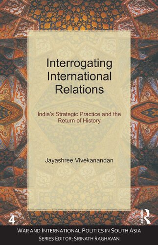Interrogating International Relations: India’s Strategic Practice and the Return of History
