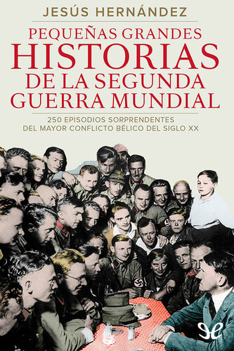 Pequeñas grandes historias de la Segunda Guerra Mundial