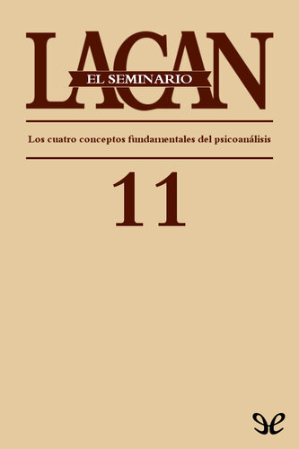 Libro 11. Los cuatro conceptos fundamentales del psicoanálisis
