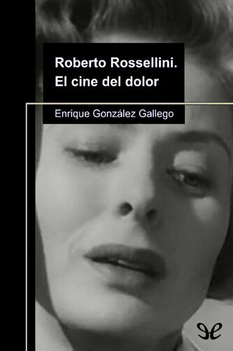 Roberto Rossellini. El cine del dolor