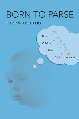 Born to Parse: How Children Select Their Languages (The MIT Press)