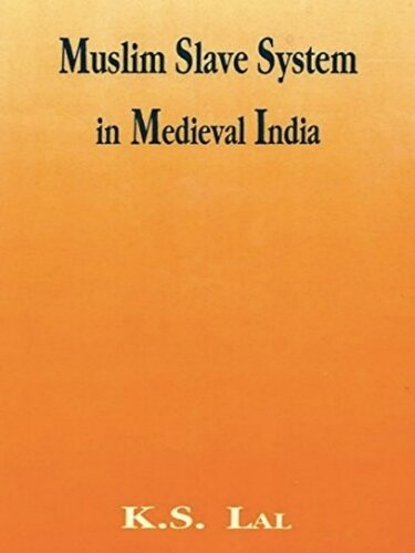Muslim Slave System in Medieval India + Pakistan & Bangladesh (Kindle)