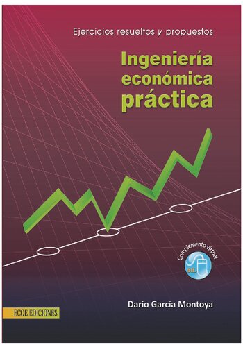 Ingeniería económica práctica ejercicios resueltos y propuestos, manejo de la calculadora financiera y tutorial en excel