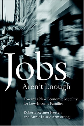 Jobs Aren't Enough: Toward a New Economic Mobility for Low-Income Families