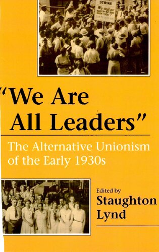 We Are All Leaders: The Alternative Unionism of the Early 1930s (Working Class in American History)