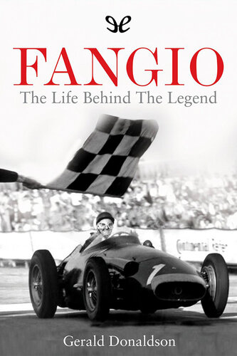 Fangio: The life behind the legend