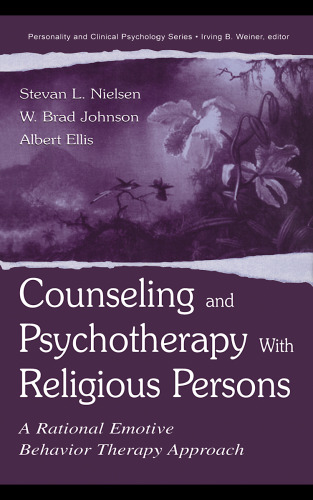 Counseling and Psychotherapy With Religious Persons: A Rational Emotive Behavior Therapy Approach
