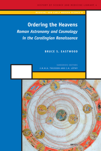 Ordering the Heavens: Roman Astronomy and Cosmology in the Carolingian Renaissance