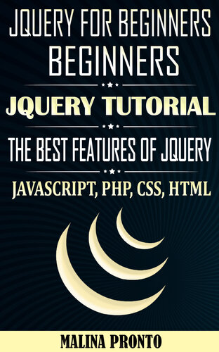 JQUERY For Beginners: JavaScript: JQUERY Tutorial: The Best Features Of JQUERY: JavaScript, PHP, CSS, HTML