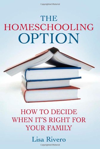 The Homeschooling Option: How to Decide When It's Right for Your Family